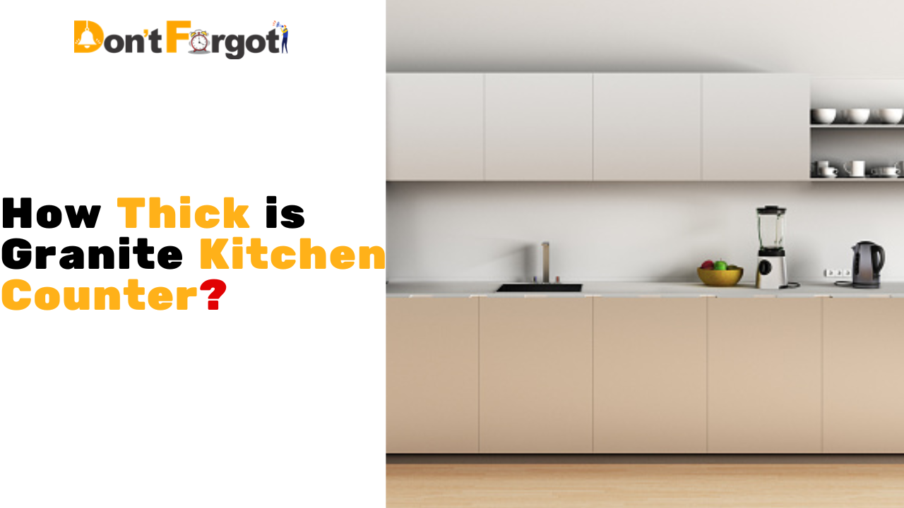 How Thick is Granite Kitchen Counter?