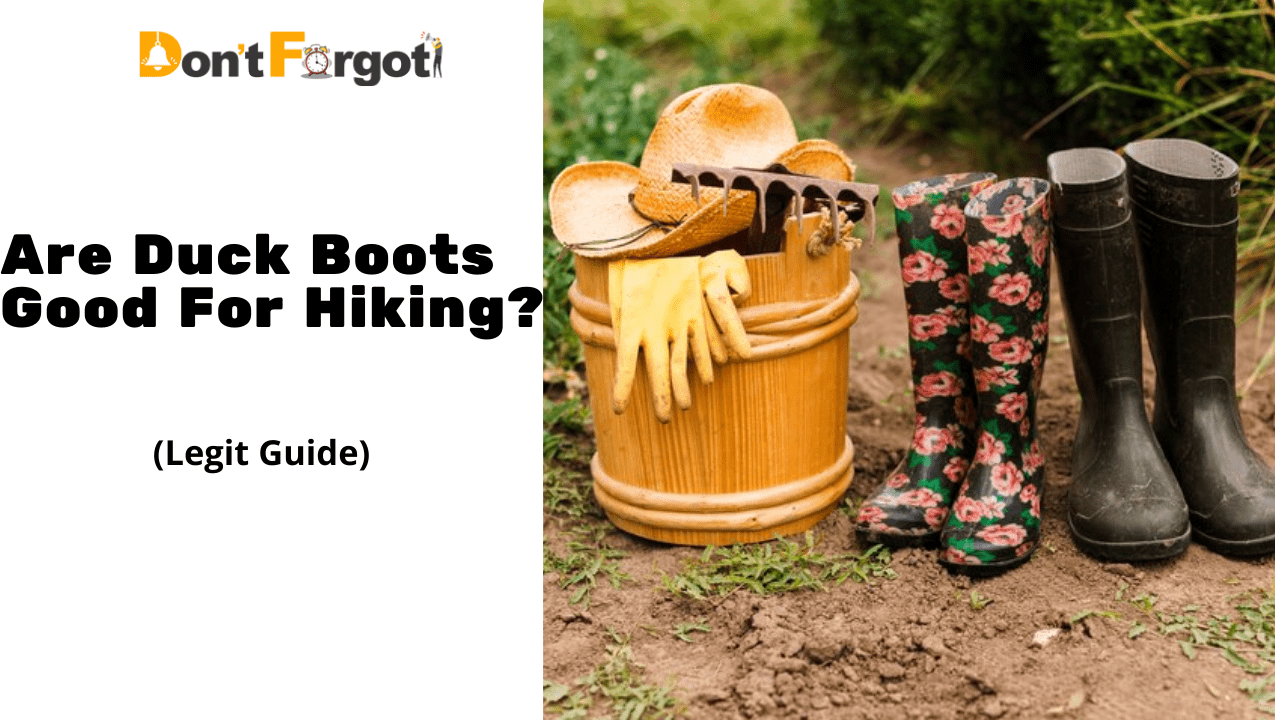 Are Duck Boots Good For Hiking