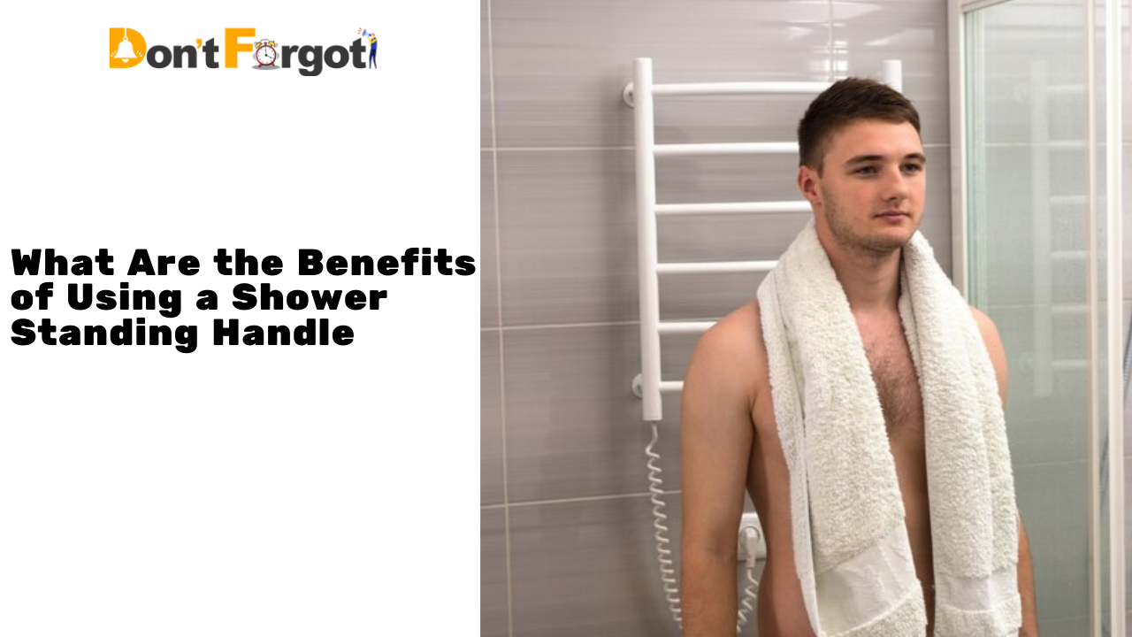 What Are the Benefits of Using a Shower Standing Handle