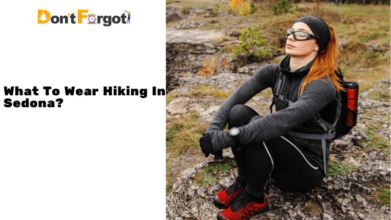 What To Wear Hiking In Sedona?