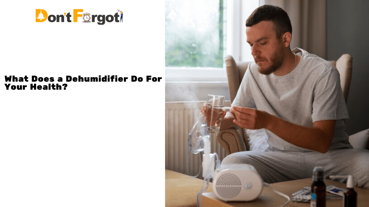 What Does a Dehumidifier Do For Your Health